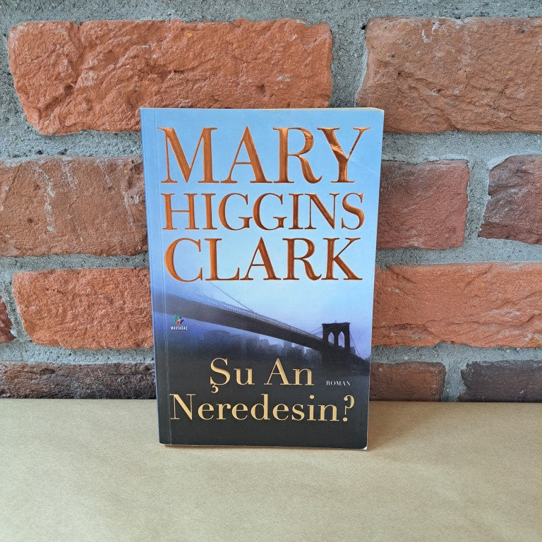 Şu An Neredesin, Mary Higgins Clark – Mary Higgins Clark | Mavi Agac
