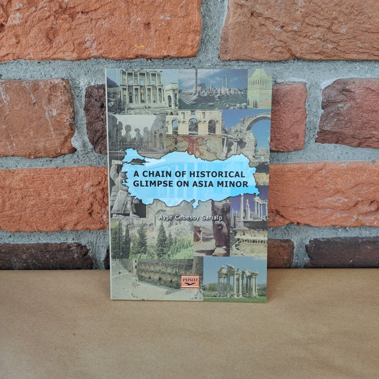 A Chain Of Historical Glimpse On Asia Minor, Ayse Cebesoy Sarialp – Ayse Cebesoy Sarialp | Puslu Yayıncılık