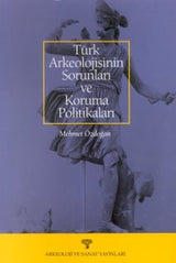 Türk Arkeolojisinin Sorunları ve Koruma Politikaları – Mehmet Özdoğan | Arkeoloji ve Sanat Yayınları