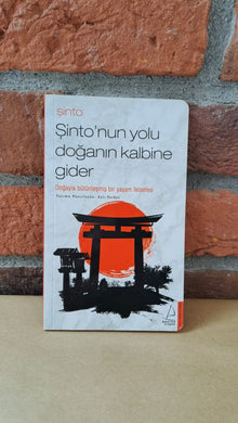 Şinto - Şinto'nun Yolu Doğanın Kalbine Gider