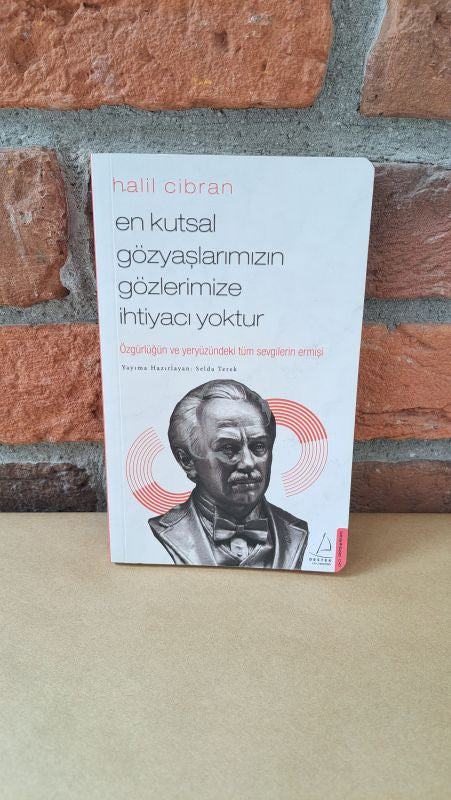 En Kutsal Gözyaşlarımızın Gözlerimize İhtiyacı Yoktur – Halil Cibran | Destek Yayınları