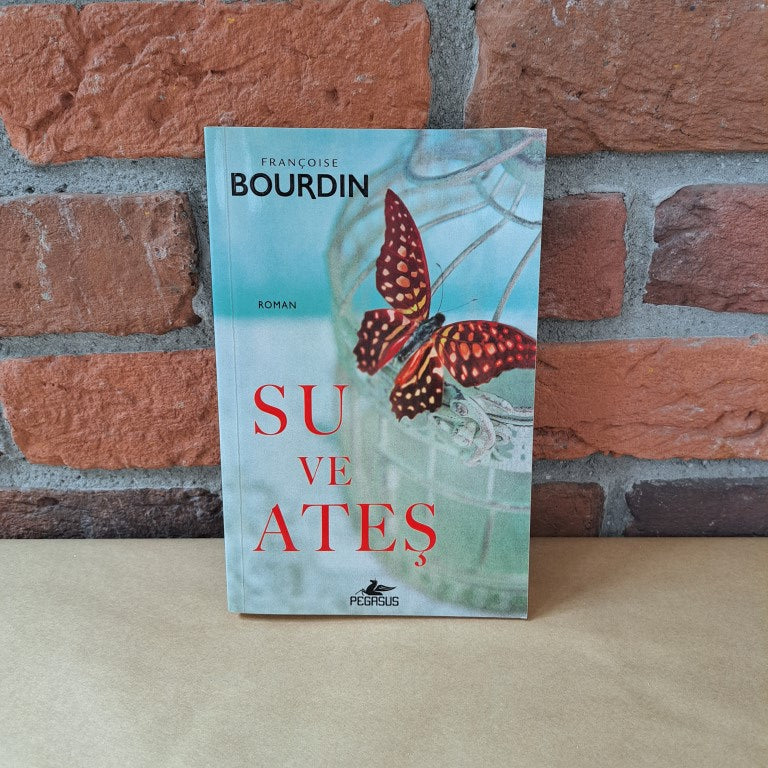 Su ve Ates, Françoise Bourdin – Françoise Bourdin | Pegasus Yayınları