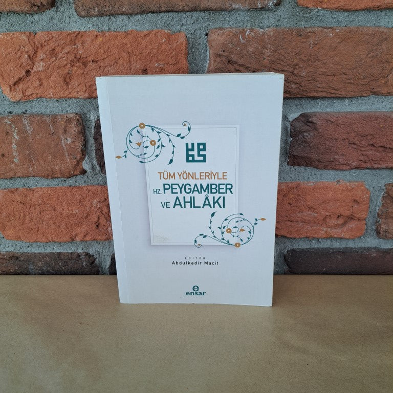 Tüm Yönleriyle Hz. Peygamber ve Ahlakı – Abdulkadir Macit | Ensar Nesriyat