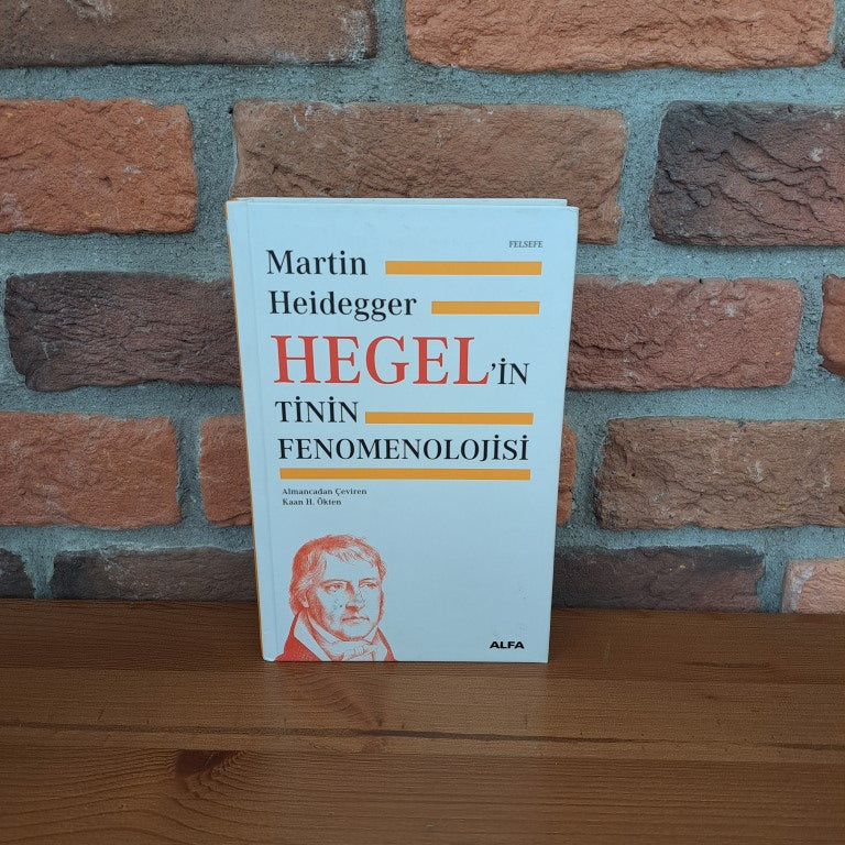 Hegel'in Tinin Fenomenolojisi Ciltli, Martin Heidegger, Kaan H. Ökten – Martin Heidegger, Kaan H. Ökten | Alfa Yayınları