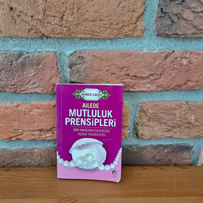 Ailede Mutluluk Prensipleri (Bir Annenin Evlenecek Kizina Tavsiyeleri), Ahmet Şahin