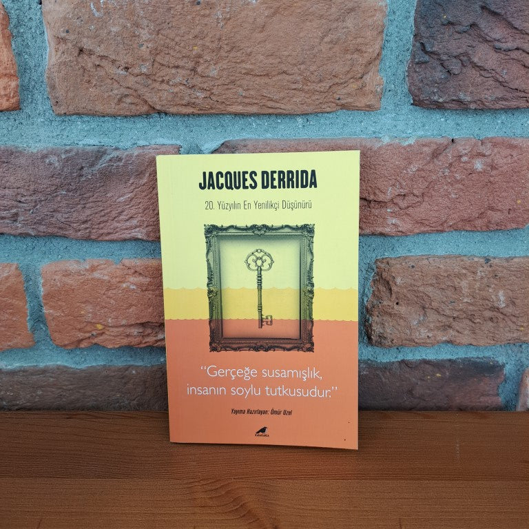 Jacques Derrida: 20. Yüzyılın En Yenilikçi Düşünürü – Ömür Uzel | Karakarga Yayınları