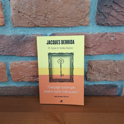 Jacques Derrida: 20. Yüzyilin En Yenilikçi Düsünürü, Ömür Uzel