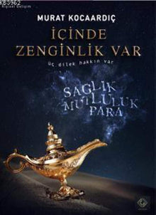 Icinde Zenginlik Var; Üc Dilek Hakkin Var Saglik, Mutluluk, Para cover image