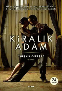 Kiralık Adam: Aşk ve cinsellik, gurur ve inat, gitmekle kalmak, iki sevgili arasında hiç bu kadar tartışılmamıştı. (Turkish Edition) cover image
