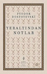 Yeraltindan Notlar, Fyodor Mihayloviç Dostoyevski – Fyodor Mihayloviç Dostoyevski | Yordam Kitap