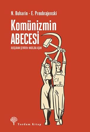 Komünizmin ABECESİ;Rusya Bolşevik Komünist Partisi Programının Herkesçe Anlaşılır Bir Açıklaması cover image