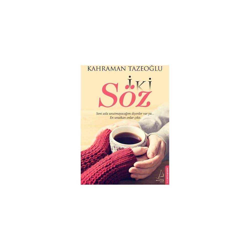 İki Söz: Seni asla unutmayacağım diyenler var ya... En unutkan onlar çıktı. (Turkish Edition) cover image