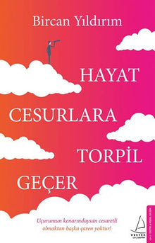 Hayat Cesurlara Torpil Geçer: Uçurumun kenarındaysan cesaretli olmaktan başka çaren yoktur! (Turkish Edition) cover image