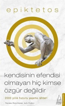 Kendisinin Efendisi Olmayan Hiç Kimse Özgür Değildir: 2000 Yıllık Huzurlu Yaşama Rehberi (Turkish Edition) cover image
