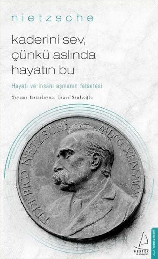 Kaderini Sev, Çünkü Aslında Hayatın Bu - Nietzsche: Hayatı ve İnsanı Aşmanın Felsefesi cover image