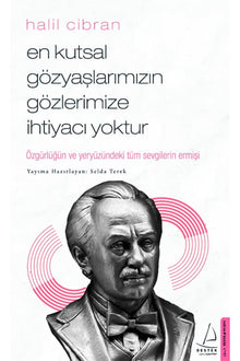 En Kutsal Gözyaslarimizin Gözlerimize Ihtiyaci Yoktur: Özgürlügün ve Yeryüzündeki Tüm Sevgilerin Ermisi cover image