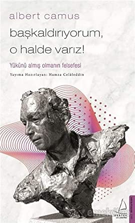 Baskaldiriyorum, O Halde Variz: Yükünü Almis Olmanin Felsefesi cover image