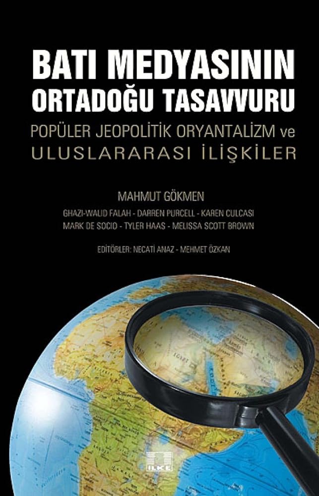 Bati Medyasinin Ortadogu Tasavvuru & Populer Jeopolitik Oryantalizm ve Uluslararasi iliskiler cover image