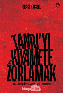Tanrı’yı Kıyamete Zorlamak: ABD-İsrail İttifakının Dini Temelleri cover image
