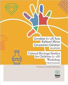 Cocuklar (0-18) Icin Kültürel Miras Calismalalari Calistayi Bildiriler / Cultural Heritage Studies for Children (0-18) Workshop Proceedings cover image