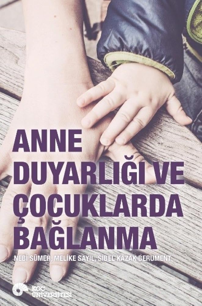Anne Duyarligi Ve Cocuklarda Baglanma (Turkish Edition) cover image