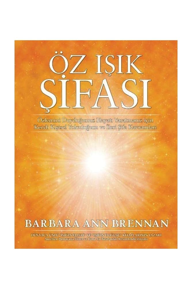 Öz Isik Sifasi; Özlemini Duydugunuz Hayati Yaratmaniz Icin Kendi Kisisel Yolculugum ve Ileri Sifa Kavramlari cover image