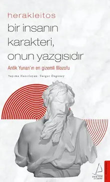 Herakleitos - Bir Insanin Karakteri, Onun Yazgisidir: Antik Yunan’in En Gizemli Filozofu cover image