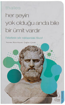 Thales / Her Seyin Yok Oldugu Anda Bile Bir Ümit Vardir;Felsefenin Sifir Noktasindaki Filozof cover image