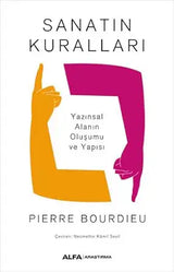 Sanatın Kuralları; Yazınsal Alanın Oluşumu ve Yapısı – Pierre Bourdieu | Alfa Yayınları
