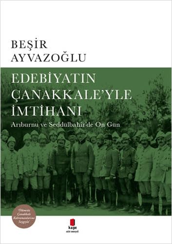 Edebiyatın Canakkale’yle Imtihanı (Ciltli): Arıburnu ve Seddulbahir’de On Gun cover image