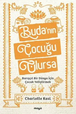 Buda'nin Cocugu Olursa;Bariscil Bir Dünya Icin Cocuk Yetistirmek cover image
