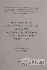 De la question concernant la langue des Avars ; Inscriptions runiques turques en Europe orientale – J Harmatta | Türk Tarih Kurumu Basım Evi