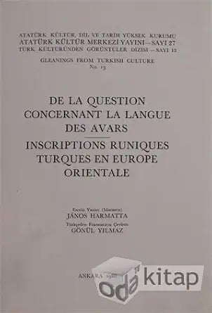 De la question concernant la langue des Avars ; Inscriptions runiques turques en Europe orientale (Atatürk Kültur Merkezi yayını) (French Edition) cover image
