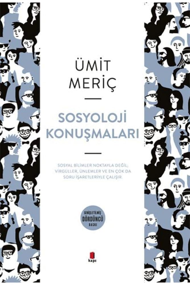Sosyoloji Konuşmaları: Sosyal Bilimler Noktayla Değil; Virgüller, Ünlemler ve En Çok Da Soru İşaretleriyle Çalışır. (Turkish Edition) cover image