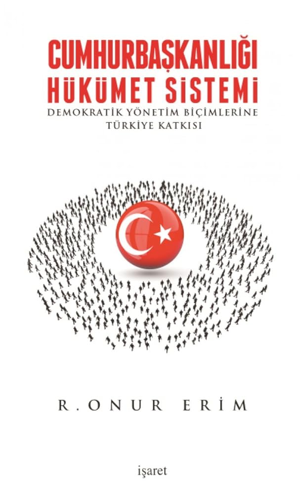 Cumhurbaskanligi Hükümet Sistemi - Demokratik Yönetim Bicimlerine Türkiye Katkisi cover image