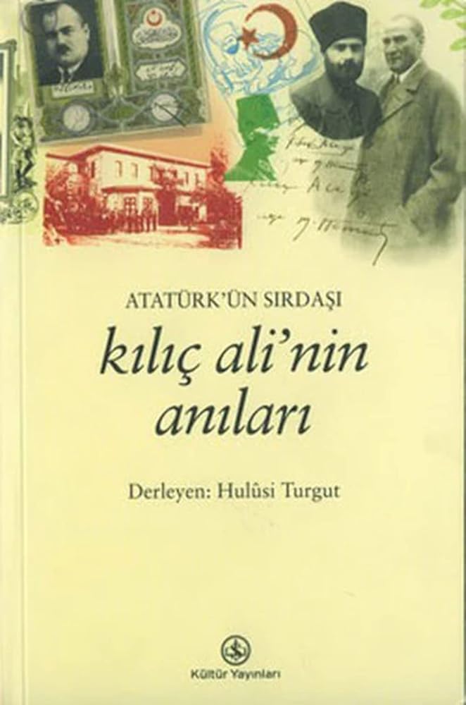 Ataturk"un Sirdasi Kilic Ali"nin Anilari cover image
