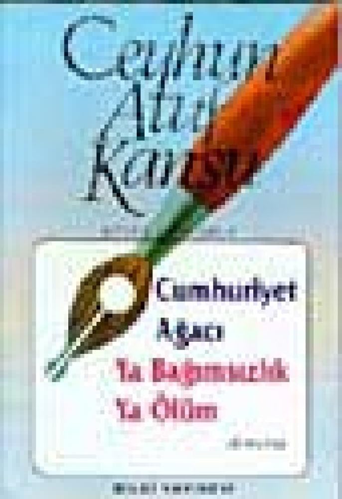 Cumhuriyet Agaci Ya Bagimsizlik Ya Olum cover image