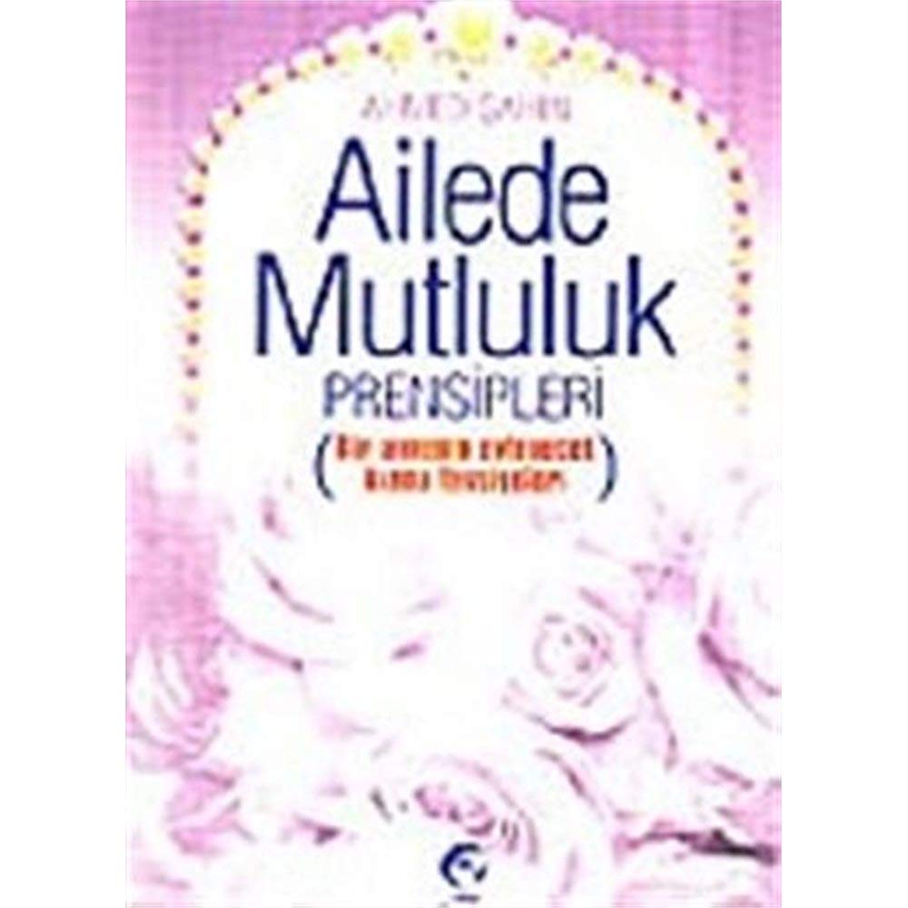 Ailede Mutluluk Prensipleri (Bir Annenin Evlenecek Kizina Tavsiyeleri) cover image