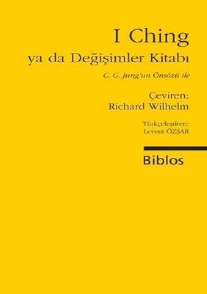 I Ching Ya da Değişimler Kitabı: C. G. Jung'un Önsözü ile (Turkish Edition) cover image