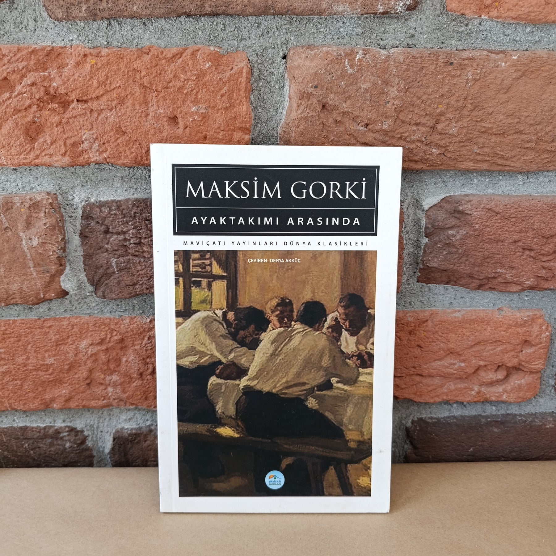 Ayak takımı Arasında , Maksim Gorki – Maksim Gorki | Mavicati Yayınları
