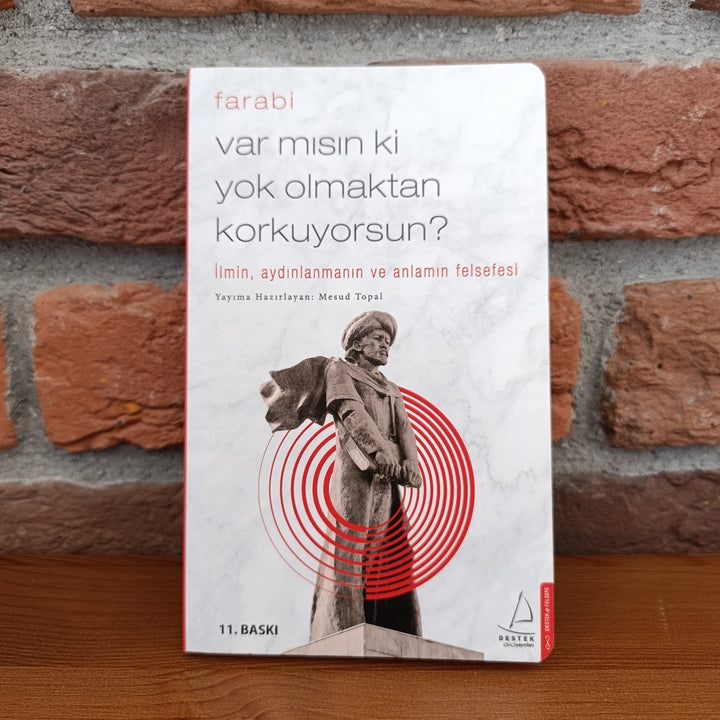 Var mısın ki Yok Olmaktan Korkuyorsun? Farabi – Farabi | Destek Yayınları