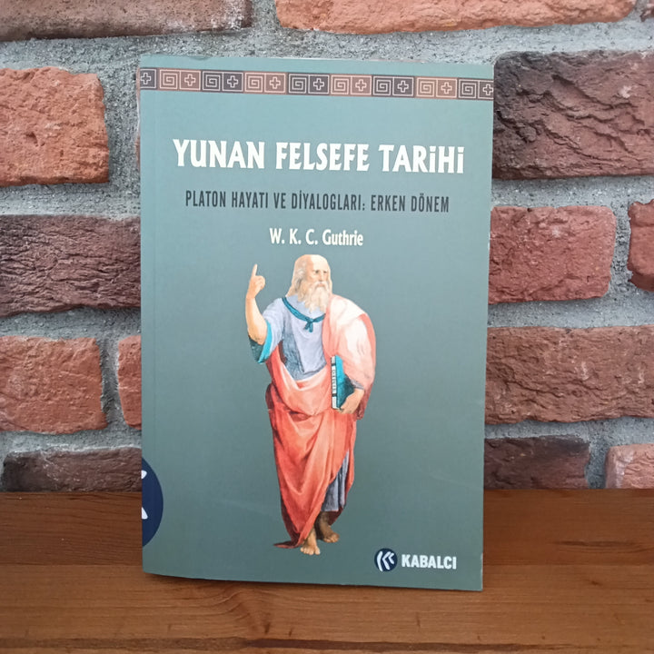 Yunan Felsefe Tarihi 4. Cilt;Platon Hayati ve Diyaloglar – W.K.C. Guthrie | Kabalcı Yayınevi