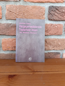 Vazgecemediklerinin Toplamidir Insan - Yas, Melankoli, Depresyon, Erdogan Özmen