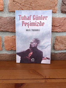 Tuhaf Gunler Pesimizde, Halil Turhanli
