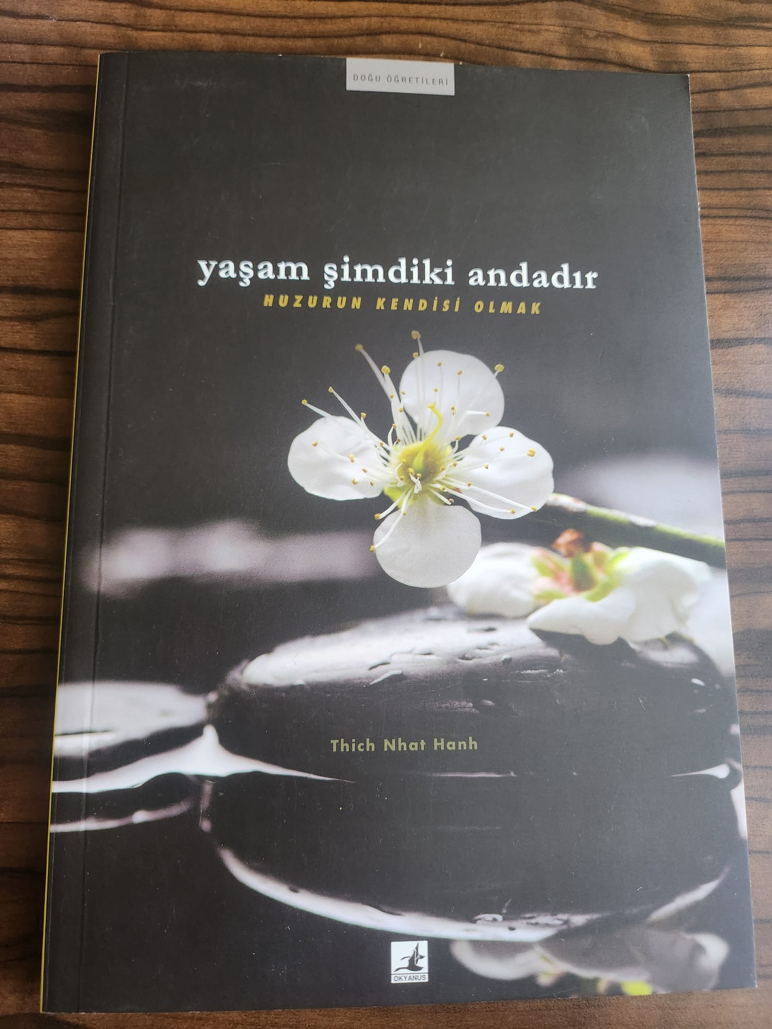 Yaşam Şimdiki Andadır Thich Nhat Hanh – Thich Nhat Hanh, Lütfü Bozkurt, Nur Yener | Okyanus Yayıncılık