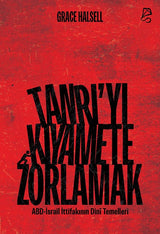 Tanrı’yı Kıyamete Zorlamak – Grace Halsell | Serbest Kitaplar